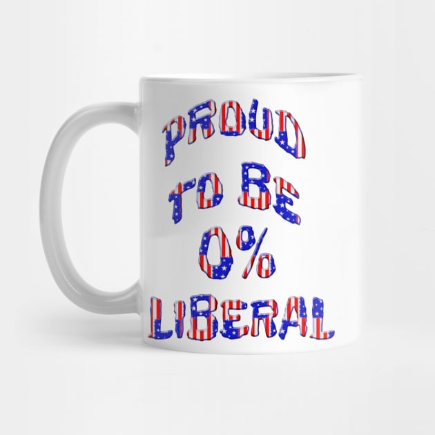 Proud To Be 0% Liberal by Roly Poly Roundabout